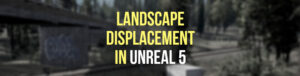 DefconNet.work Landing Page 3 Landscape Displacement mit Nanite - Unreal Engine 5 Tutorial